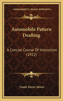 Automobile Pattern Drafting: A Concise Course Of Instruction (1922)