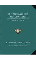 Die Anfange Des Schulwesens: Oder Einer Schulchronik Der Insel Sylt (1879)
