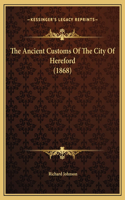 The Ancient Customs Of The City Of Hereford (1868)