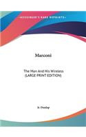 Marconi: The Man And His Wireless (LARGE PRINT EDITION)