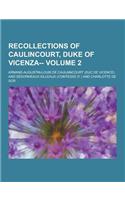 Recollections of Caulincourt, Duke of Vicenza-- Volume 2