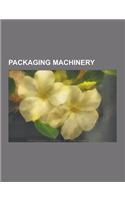 Packaging Machinery: Barcode Printer, Barcode Reader, Batch Coding Machine, Bottling Line, Cartoning Machine, Check Scale, Check Weigher, C