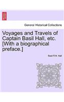 Voyages and Travels of Captain Basil Hall, Etc. [With a Biographical Preface.]