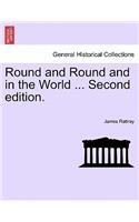 Round and Round and in the World ... Second Edition.