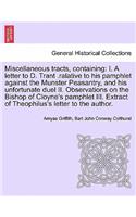 Miscellaneous Tracts, Containing: I. a Letter to D. Trant .Ralative to His Pamphlet Against the Munster Peasantry, and His Unfortunate Duel II. Observations on the Bishop of Cloyne's(English)
