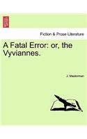 Fatal Error: Or, the Vyviannes.