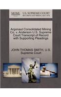 Argonaut Consolidated Mining Co. V. Anderson U.S. Supreme Court Transcript of Record with Supporting Pleadings