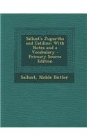 Sallust's Jugurtha and Catiline: With Notes and a Vocabulary: With Notes and a Vocabulary