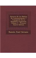 Historia de Los Medios de Communicacion y Transporte En La Republica Argentina, Volume 2