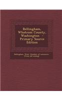 Bellingham, Whatcom County, Washington - Primary Source Edition