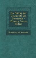 Ein Beitrag Zur Geschichte Des Stoicismus - Primary Source Edition