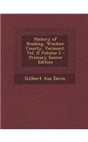 History of Reading, Windsor County, Vermont. Vol. II Volume 2 - Primary Source Edition