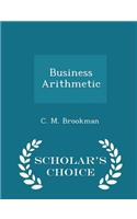 Business Arithmetic - Scholar's Choice Edition