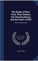 The Banks of New-York, Their Dealers, the Clearing House, and the Panic of 1857