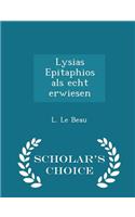 Lysias Epitaphios ALS Echt Erwiesen - Scholar's Choice Edition