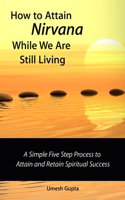 How to Attain Nirvana While We are Still Living