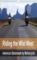 Riding the Wild West - Americas Backroads by Motorcycle 2017: The Beautiful Nature of the Wild West Seen from the Saddle of a Motorbike (Calvendo Places)