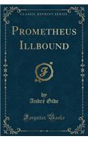 Prometheus Illbound (Classic Reprint)