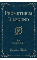 Prometheus Illbound (Classic Reprint): (English)