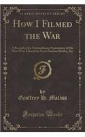 How I Filmed the War