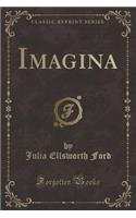 Imagina (Classic Reprint)