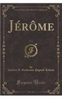 Jérôme, Vol. 1 (Classic Reprint)