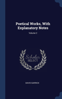 Poetical Works, With Explanatory Notes; Volume 2