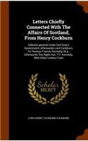 Letters Chiefly Connected With The Affairs Of Scotland, From Henry Cockburn