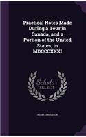 Practical Notes Made During a Tour in Canada, and a Portion of the United States, in MDCCCXXXI