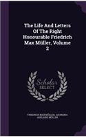The Life And Letters Of The Right Honourable Friedrich Max Müller, Volume 2
