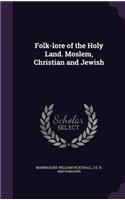 Folk-lore of the Holy Land. Moslem, Christian and Jewish