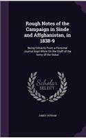 Rough Notes of the Campaign in Sinde and Affghanistan, in 1838-9: Being Extracts From a Personal Journal Kept While On the Staff of the Army of the Indus