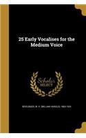 25 Early Vocalises for the Medium Voice