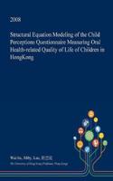 Structural Equation Modeling of the Child Perceptions Questionnaire Measuring Oral Health-Related Quality of Life of Children in Hongkong: (English)
