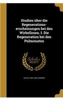 Studien Uber Die Regenerations-Erscheinungen Bei Den Wirbellosen. I. Die Regeneration Bei Den Pulmonaten