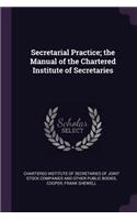 Secretarial Practice; the Manual of the Chartered Institute of Secretaries