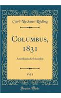 Columbus, 1831, Vol. 1: Amerikanische Miscellen (Classic Reprint)