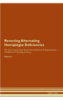 Reversing Alternating Hemiplegia: Deficiencies The Raw Vegan Plant-Based Detoxification & Regeneration Workbook for Healing Patients. Volume 4
