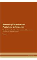 Reversing Parakeratosis Pustulosa: Deficiencies The Raw Vegan Plant-Based Detoxification & Regeneration Workbook for Healing Patients.Volume 4