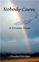 Nobody Cares: A Driven Man(English)