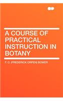 A Course of Practical Instruction in Botany