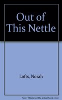 Out of This Nettle