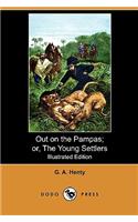 Out on the Pampas; Or, the Young Settlers (Illustrated Edition) (Dodo Press)