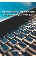 Report Builder & Report Models in Microsoft SQL Server 2005