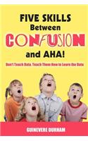 Five Skills Between Confusion and AHA!