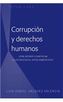 Corrupción y derechos humanos: ¿Por dónde comenzar la estrategia anticorrupción?