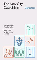 The New City Catechism Devotional: God's Truth for Our Hearts and Minds