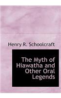 Myth of Hiawatha and Other Oral Legends