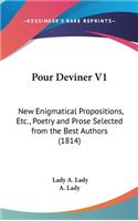 Pour Deviner V1: New Enigmatical Propositions, Etc., Poetry and Prose Selected from the Best Authors (1814)(English)