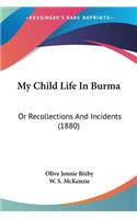 My Child Life In Burma